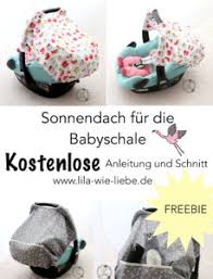 Wer ein kleinkind von oben bis unten mit sonnencreme eincremen muss, ist froh, wenn die prozedur vorbei ist. Sonnenschutz Fur Babyschale Sonnendach Nahen Freebook Lila Wie Liebe