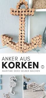 Anker Basteln Mit Korken Maritime Dekoration Selbstgemacht Bastelideen Maritime Deko Korken