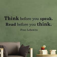 Critical thinking quotes if there was one life skill everyone on the planet needed, it was the ability to think with critical objectivity ~ josh lanyon, come unto these yellow sands critical thinking is thinking about your thinking while you're thinking in order to make your thinking better. ~ Wisdom Quotes By Fran Lebowitz Reading Quotes Wisdom Quotes Inspirational Quotes