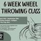 6 Week Wheel Throwing Class