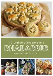 10 Lieblingsrezepte Mit Rhabarber In 2020 Rezepte Rhabarber Essen