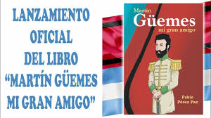 En el 200° aniversario de su muerte, martín miguel de güemes será homenajeado con su figura en un nuevo billete de $200. Libro Martin Guemes Mi Gran Amigo De Fabio Perez Paz Mercado Libre
