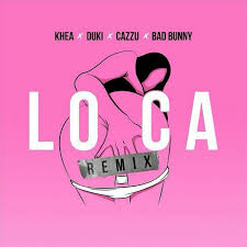 Bad bunny, khea es una loca, me manda vídeos al snap mientras se toca me dice que si hoy le llego, que no puede esperar, yeah que se verso 4: Loca Official Remix Lyrics And Music By Khea Ft Duki Cazzu Bad Bunny Arranged By Jp