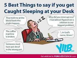 5 Excuses If Caught Sleeping At Your Desk Funsubstance Work Quotes Funny Funny Inspirational Quotes Funny Quotes