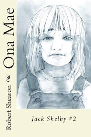 Ona Mae: Jack Shelby #2: Shearon, Robert: 9781499781106: Amazon.com: Books