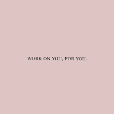Work On You For You Inspirational Words And Positive Quotes Lady Boss Quotes Kara Evans Photographer Boss Quotes Positive Quotes Inspirational Words