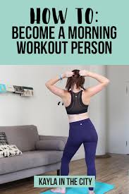 Check spelling or type a new query. How To Wake Up Early To Workout Kayla In The City
