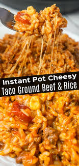 Instant Pot Cheesy Taco Ground Beef And Rice In 2020 Beef And Rice Rice Recipes For Dinner Beef Recipes For Dinner