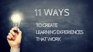 11 Ways To Create Learning Experiences That Work