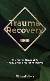 Buy Trauma Recovery 2 In 1: The Proven Concept To Finally Break ...