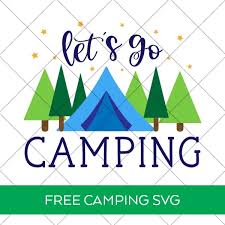 Download Free Let S Go Camping Svg Go Camping Camping Svg Camping Crafts