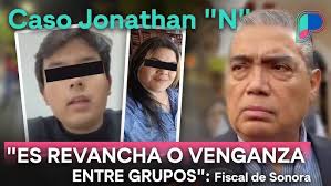 Es REVANCHA o VENGANZA entre grupos contrarios", dice Fiscal de Sonora  sobre caso Jonathan "N"