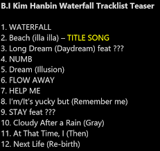 Kim hanbin bi waterfall lyrics han rom terjemahan indonesia. Zombin On Twitter B I Kim Hanbin Waterfall Tracklist Teaser 1 Waterfall 2 Beach Illa Illa Title Song 3 Long Dream Daydream 4 Numb 5 Dream Illusion 6 Flow Away 7 Help
