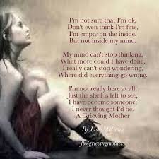A Mother S Grief Poem Google Search Grieving Quotes Grief Poems Grieving Mother