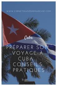 Formalites Et Conseils Pour Bien Preparer Son Voyage A Cuba Carnets D Une Baroudeuse Voyage Cuba Cuba Voyage