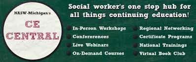 This post is part of the monthly series, free mental health webinars for social workers and mental health professionals, featuring over 45 free webcasts that i could find for you this month in the field of social work and mental health. Ce Central National Association Of Social Workers Michigan
