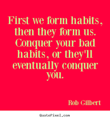 Bad Habits Quotes. QuotesGram via Relatably.com