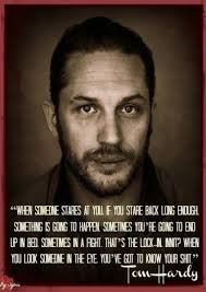 63 Ideas Eye Contact Quotes Facts People Tom Hardy Quotes Tom Hardy Badass Quotes