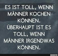 Es Ist Toll Wenn Männer Kochen Können Lustige Bilder Sprüche