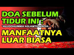 Doa Sebelum Tidur Ini Allohumma Aslamtu Nafsi Manfaatnya Luar Biasa Youtube