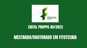 EDITAL PROPPG 492023 – SELEÇÃO DE DISCENTES PARA O PROGRAMA DE  PÓS-GRADUAÇÃO EM FITOTECNIA (MESTRADO E DOUTORADO) – Programa de  Pós-Graduação em Fitotecnia – PPGFITO (Mestrado e Doutorado)