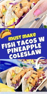 Top with about a tablespoon or so of the avocado crema, and finally crumble about a tablespoon of the cotija cheese over each taco. Easy Grilled Fish Tacos With Zesty Pineapple Coleslaw