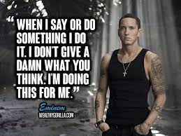 It just depends on your drive. 83 Greatest Eminem Quotes Lyrics Of All Time 2021 Wealthy Gorilla