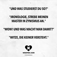 Und Was Studierst Du So Ironologie Strebe Meinen Master In Zynismus An Wow Und Was Macht Man Damit Witze Die Keiner Versteht Visual Statements Sarkastische Spruche Witzige Spruche Sarkasmus Humor