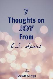 7 Thoughts On Joy From C S Lewis With Free Printable Dawn Klinge Joy Quotes Choose Joy Happy Quotes