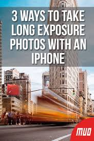 3 Ways To Take Long Exposure Photos With An Iphone Long Exposure Photos Long Exposure Long Exposure Iphone