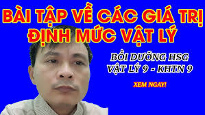 BÀI TẬP VỀ CÁC GIÁ TRỊ ĐỊNH MỨC VẬT LÝ