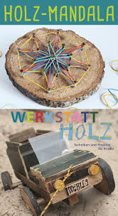 Holz Mandala Mit Kindern Basteln Kinder Basteln Holz Kinder Basteln Anleitung Kinder Basteln Diy