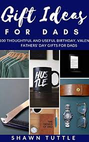 When a father becomes 60, we can safely assume that his kids are quite grown up and able. Amazon Com Gift Ideas For Dads 100 Thoughtful And Useful Birthday Valentine Fathers Day Gifts For Dads Ebook Tuttle Shawn Kindle Store