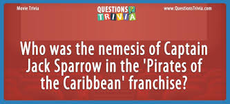 The more questions you get correct here, the more random knowledge you have is your brain big enough to g. Nemesis Of Captain Jack Sparrow Questionstrivia