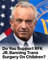 Do you support RFK JR banning trans surgery