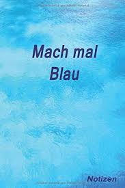 Mach mal pause ist ein magazin mit vielen verschiedenen themen und bietet abwechslungsreichen spaß mit rätseln. Mach Mal Blau Notizen Deutsch Taschenbuch 3 November 2019