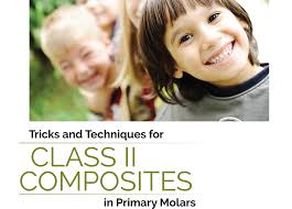 Tricks and Techniques for Class II Composites in Primary Molars by Fred  Margolis