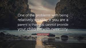 Newcastle university computers and tablets apple iphone, ipod, and ipad portable storage. Jordan B Peterson Quote One Of The Problems With Being Relatively Wealthy If You Are A Parent Is That You Cannot Provide Your Children With Nece
