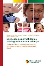 Variações de normalidade e patologias bucais em crianças : Campos França,  Diurianne Caroline, Ávila Aguiar, Sandra, Pedroso Moi, Gisele:  Amazon.com.mx: Libros