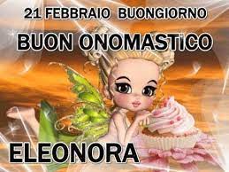 Buon Onomastico Eleonora 21 Febbraio 2019 Giorno Importante Si Festeggi Buon Onomastico Onomastico Buon Compleanno