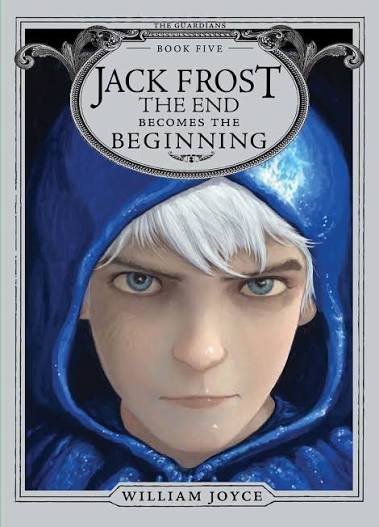 Jack Frost: The End Becomes the Beginning by William Joyce | Goodreads
