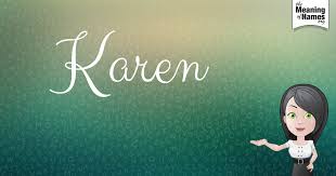 What Does The Name Karen Mean Karen Names Names With Meaning