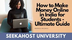 How to Make Money Online in India for Students: Ultimate Guide to Earn  Online | SeekaHost™ University