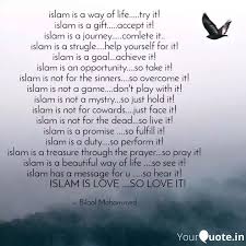 This book is about modern islam, a 1.5 millennium old religion originating in the middle east. Islam Is A Way Of Life Quotes Writings By Bilaal Mohammed Yourquote