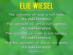 Elie Wiesel Opposite Quotes | Inspiration Boost | Inspiration ... via Relatably.com