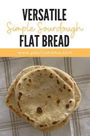 Sourdough Flat Bread The Most Versatile Sourdough Recipe Ever Recipe Recipes With Naan Bread Flatbread Sourdough Recipes