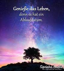 Falls ja, kannst du jederzeit alle bilder mit deinen freunden teilen oder selber auf deinem instagram account posten. Spruch Uber Das Leben Zum Nachdenken Geniesse Das Leben Denn Es Hat Ein Ablaufdatum Spruche Suche