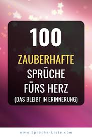 100 Zauberhafte Spruche Furs Herz In 2020 Spruche Furs Herz Spruche Zitate Fur Gebrochene Herzen