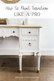 How To Paint Furniture For A Professional Look Video So Much Better With Age Paint Furniture Painted Furniture Furniture