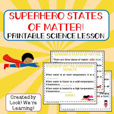 Physical or corporeal substance in general, whether solid, liquid, or gaseous, especially as distinguished from incorporeal substance, as spirit or mind, or from qualities, actions, and the like. Super Hero States Of Matter For Second Graders Look We Re Learning
